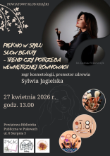 Zdjęcie prezentuje plakat zapraszający na spotkanie Powiatowego Klubu Książki, które odbędzie się 27 kwietnia (PONIEDZIAŁEK) 2026 r. godzina 13:00. Gościem spotkanie będzie Sylwia Jagielska, magister kosmetologii i promotor zdrowia. Temat spotkania:  „Piękno w stylu slow beauty – trend czy potrzeba wewnętrznej równowagi”. Dodatkowo na plakacie widać zdjęcie Sylwii Jagielskiej trzymającej w ręce pędzle do makijażu. 