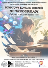 Zdjęcie prezentuje plakat promujący Powiatowy Konkurs Literacki „NIE PISZ DO SZUFLADY” organizowany przez Powiatową Bibliotekę Publiczną wraz z Młodzieżowym Domem Kultury w Puławach. Na plakacie wszystkie informacje, w tle grafika młodej dziewczyny siedzącej przy biurku na zeszytem z długopisem w ręku. Z otwartej szuflady wylatują czyste kartki. 