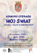 Zdjęcie prezentuje plakat zapraszający do wzięcia udziału w XVII Powiatowym Konkursie Literackim „Mój świat”, którego organizatorami jest MDK w Puławach i PBP w Puławach. Na plakacie wszystkie informacje oraz w tle kolaż z rysunkami najważniejszych puławskich obiektów oraz herb miasta.   