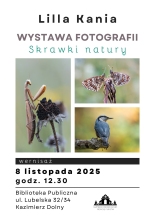 Zdjęcie prezentuje plakat zapraszający na wernisaż wystawy fotografii „Skrawki natury" Lilli Kani, który odbędzie się 8 listopada 2025 r. godz. 12:30 w kazimierskiej bibliotece.