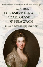 Zdjęcie prezentuje stronę tytułową rolki prezentującej działania Powiatowej Biblioteki Publicznej w Puławach związane z obchodami Roku Księżnej Izabeli Czartoryskiej.