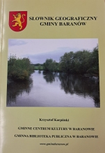 Zdjęcie prezentuje okładkę książki pt. Słownik Geograficzny Baranowa autorstwa Krzysztofa Karpińskiego.