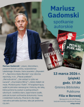 Zdjęcie przedstawia plakat zapraszający na spotkanie autorskie z Mariuszem Gadomskim, które odbędzie się 13 marca 2026 r. (piątek) o godz. 17.00 w Gminnej Bibliotece Publicznej – Filii w Borowej (Borowa 61 A, 24-100 Puławy, budynek świetlicy wiejskiej).